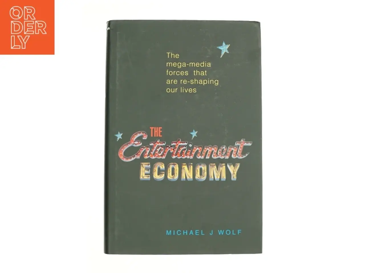 Billede 1 - The Entertainment Economy af Wolf, Michael (Bog)