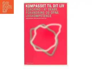 Kompasset til dit liv : coaching i at skabe forandring og opnå livskompetence (Bog)