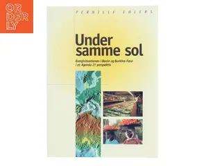 Under samme sol : energisituationen i Benin og Burkina Faso i et Agenda 21 perspektiv af Pernille Ehlers (Bog)