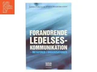 Forandrende ledelseskommunikation : metaforer i organisationer af Linda Greve (Bog)