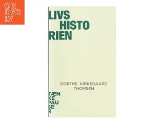 Livshistorien af Dorthe Kirkegaard Thomsen (Bog)