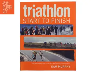 Triathlon - start to finish af Sam Murphy (Bog)