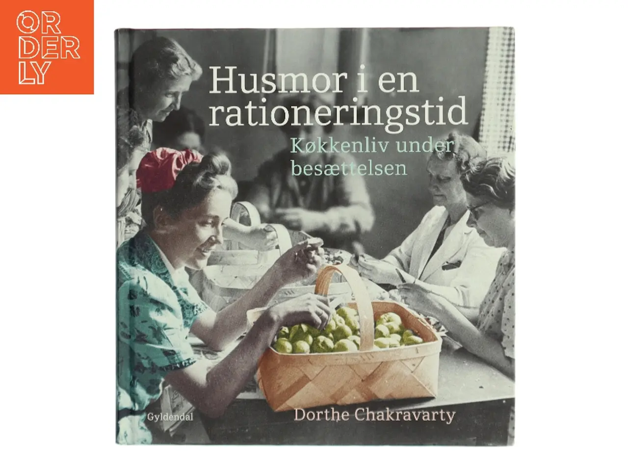 Billede 1 - Husmor i en rationeringstid : køkkenliv under besættelsen af Dorthe Chakravarty (Bog)