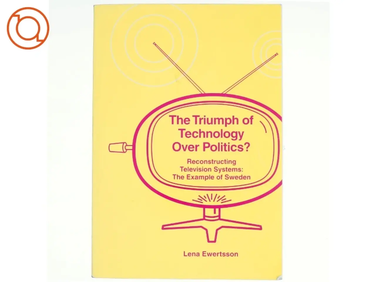 Billede 1 - The Triumph of Technology over Politics? af Lena Ewertsson (Bog)(