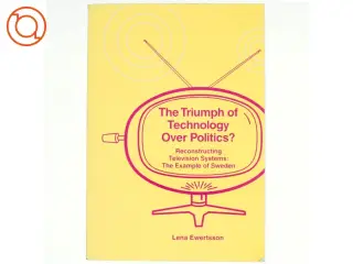 The Triumph of Technology over Politics? af Lena Ewertsson (Bog)(