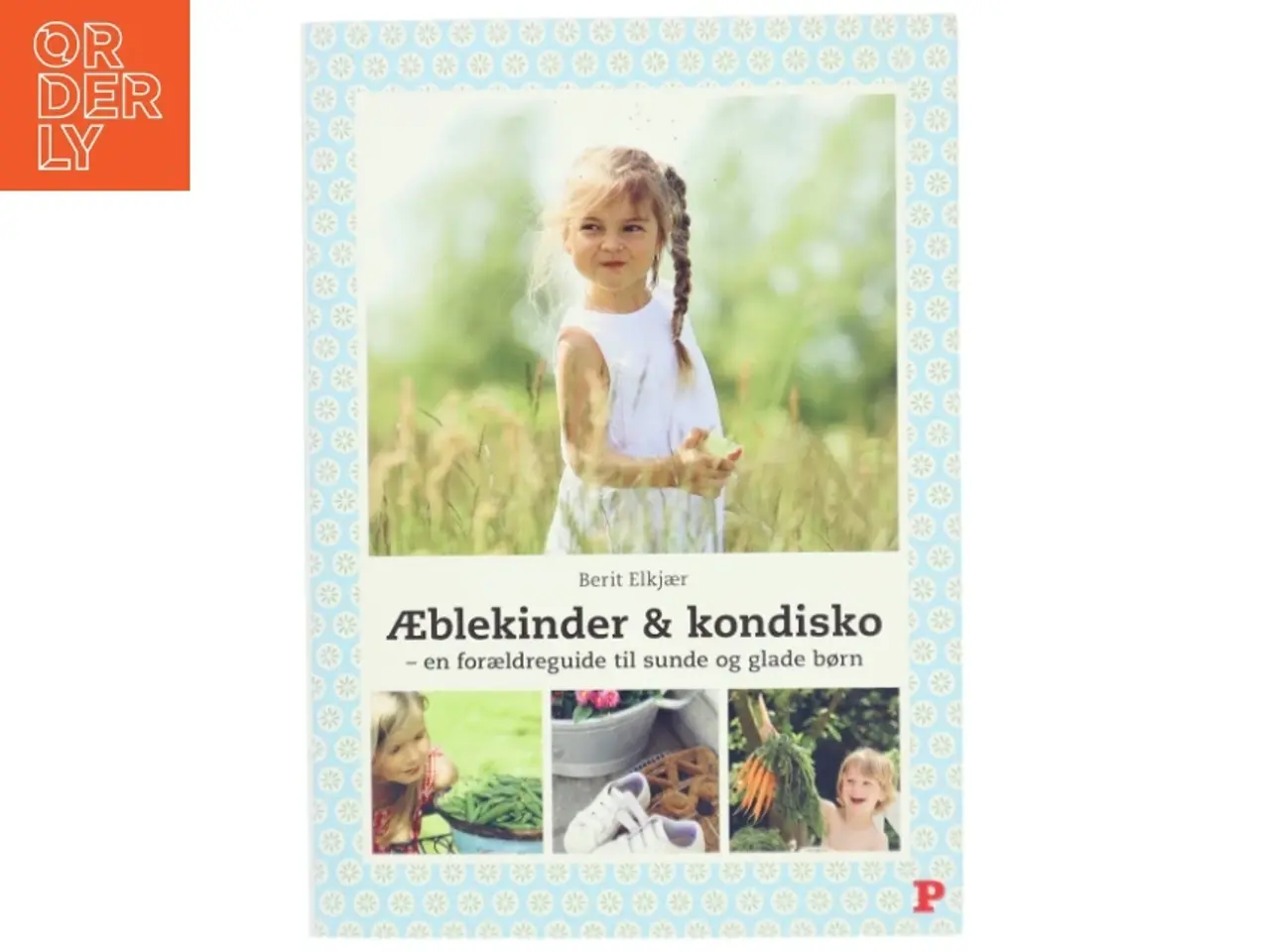 Billede 1 - Æblekinder & kondisko : en forældreguide til sunde og glade børn af Berit Elkjær (Bog)