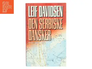 Den serbiske dansker : roman af Leif Davidsen (Bog)