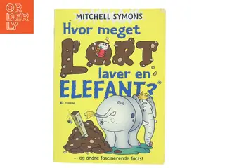 Hvor meget lort laver en elefant? af Mitchell Symons (f. 1957) (Bog)
