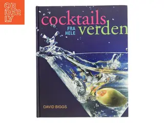Cocktails fra hele verden af David Biggs (Bog)