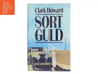 Sort guld af Clark Howard (Bog)