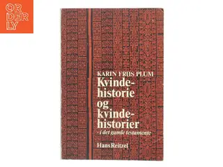 Kvindehistorie og kvindehistorier – i det gamle testamente af Karin Friis Plum (Bog)