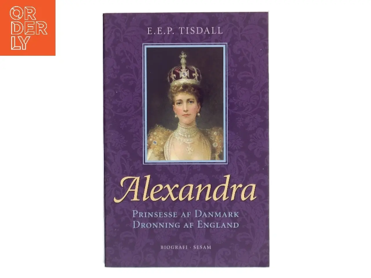 Billede 1 - Alexandra : prinsesse af Danmark : dronning af England af E. E. P. Tisdall (Bog)