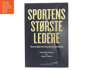 Sportens største ledere : hemmeligheden bag store præstationer af Peter Brüchmann (Bog)