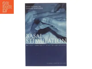 Basal stimulation : nye veje i sygepleje til alvorligt syge patienter (Bog)
