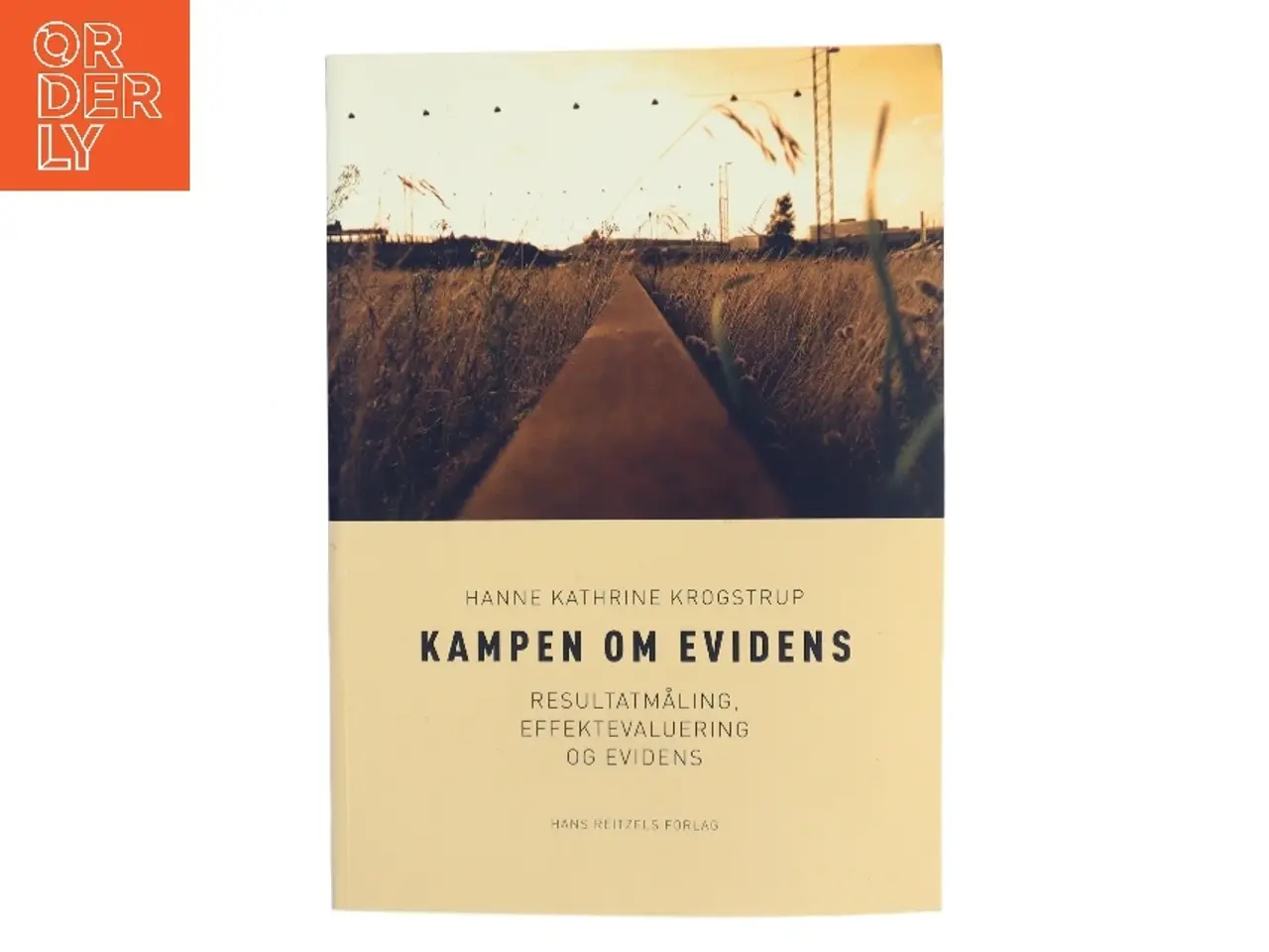 Billede 1 - Kampen om evidens : resultatmåling, effektevaluering og evidens af Hanne Kathrine Krogstrup (Bog)