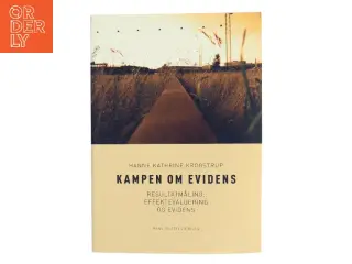 Kampen om evidens : resultatmåling, effektevaluering og evidens af Hanne Kathrine Krogstrup (Bog)