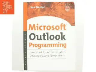 Microsoft Outlook Programming : jumpstart for administrators, developers, and power users af Sue Mosher (Bog)