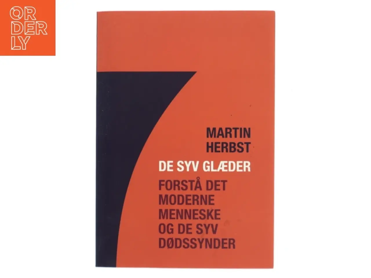 Billede 1 - De syv glæder : forstå det moderne menneske og de syv dødssynder af Martin Herbst (Bog)
