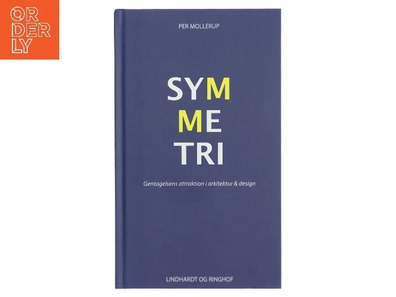Billede 1 - Symmetri : gentagelsens attraktion i arkitektur & design af Per Mollerup (Bog)