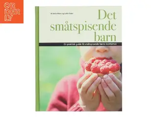 Det småtspisende barn : en praktisk guide til småtspisende børns kostbehov af Anita Albers (Bog)