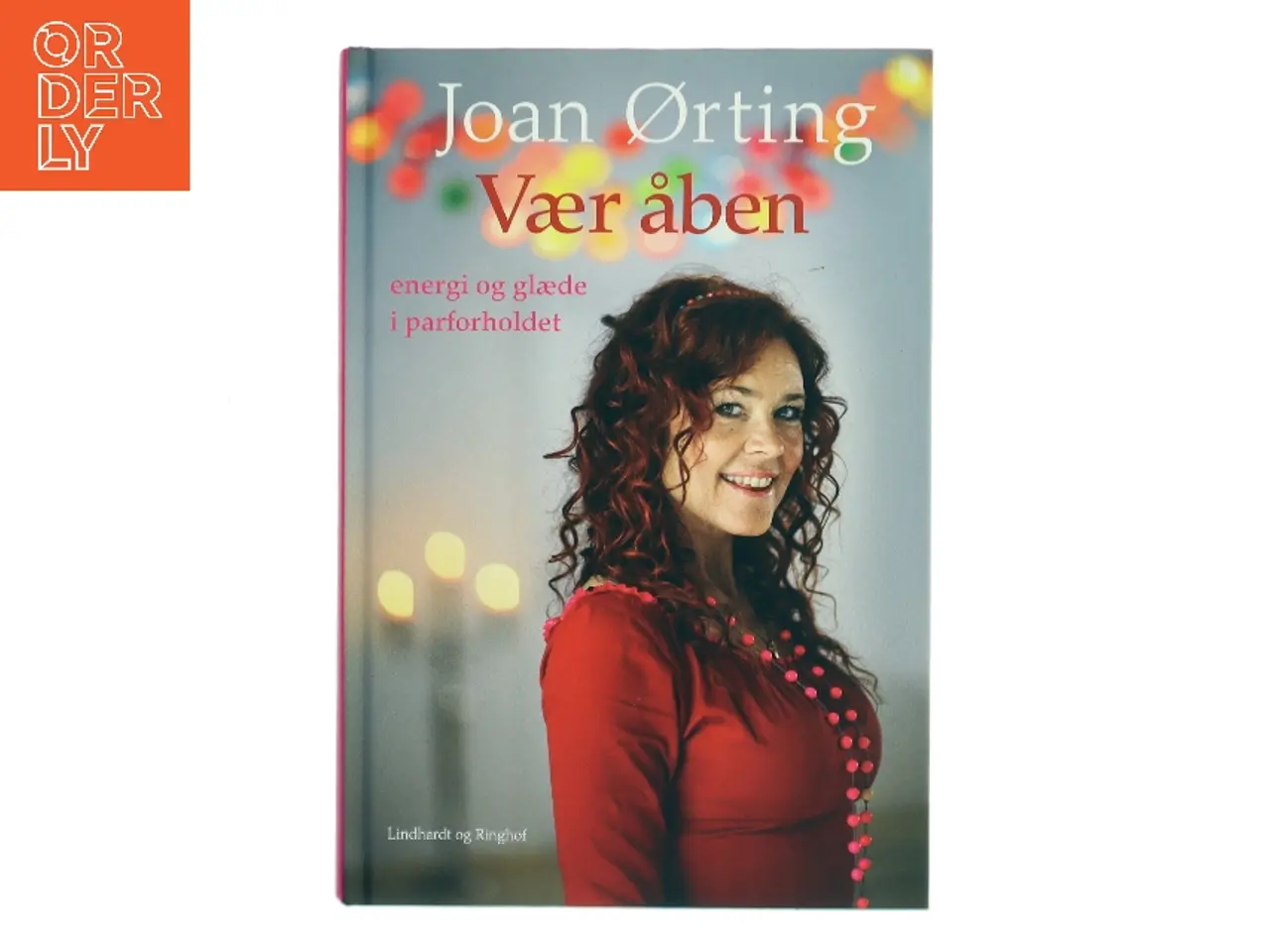Billede 1 - Vær åben : energi og glæde i parforholdet af Joan Ørting (Bog)