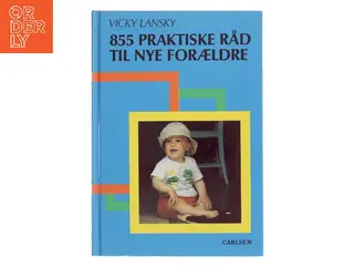 855 praktiske råd til nye forældre af Vicky Lansky (Bog)