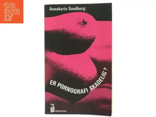 Er pornografi skadelig? af Annakarin Svedberg (Bog)