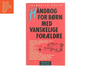 Håndbog for børn med vanskelige forældre af Françoise Dolto (Bog)