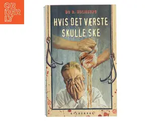 Hvis det værste skulle ske af Bo R. Holmberg (Bog)
