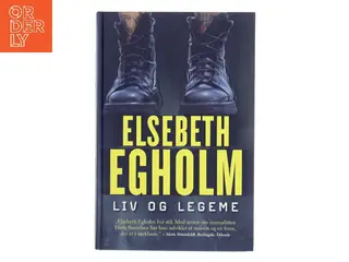 Liv og legeme : roman af Elsebeth Egholm (Bog)