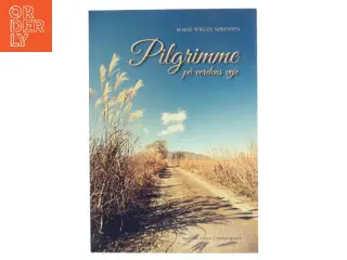 Pilgrimme på verdens veje af Marie Wigley Sørensen (f. 1950) (Bog)