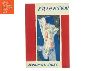 Friheten af Nordahl Grieg (Bog)