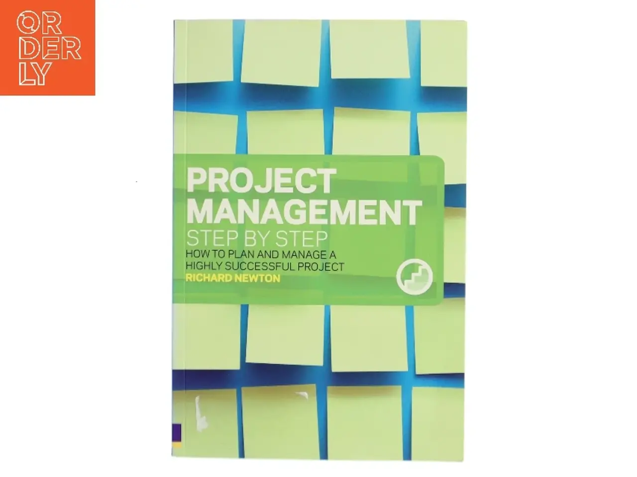 Billede 1 - Project management step by step : how to plan and manage a highly successful project af Richard Newton (Bog)