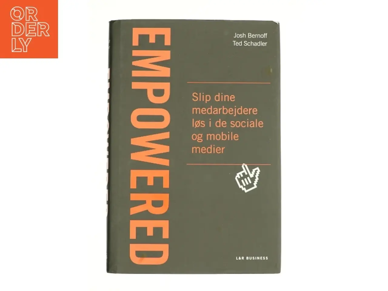 Billede 1 - Empowered af Ted Schadler, Josh Bernoff (Bog)