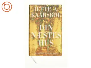 Din næstes hus af Jette A. Kaarsbøl (Bog)