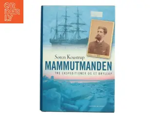 Mammutmanden : tre ekspeditioner og et bryllup af Søren Koustrup (Bog)
