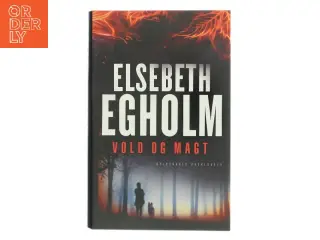Vold og magt af Elsebeth Egholm (Bog)