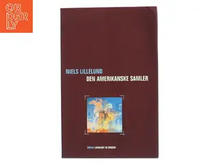 Den amerikanske samler af Niels Lillelund (f. 1965) (Bog)