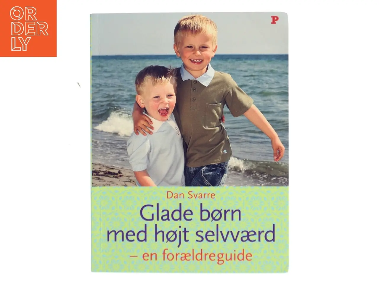 Billede 1 - Glade børn med højt selvværd – en forældreguide af Dan Svarre (Bog)