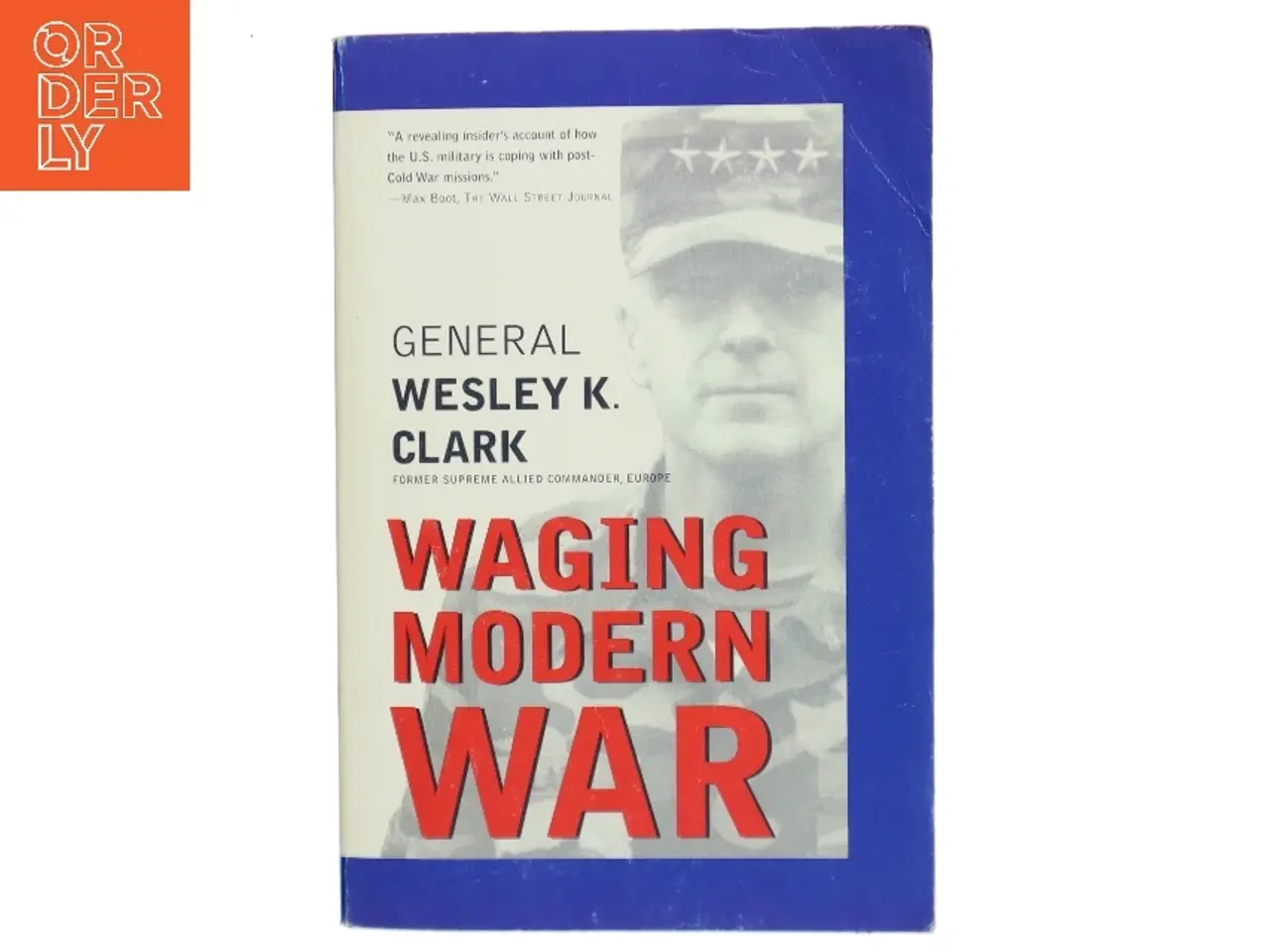 Billede 1 - Waging modern war : Bosnia, Kosovo, and the future of combat af Wesley K. Clark (Bog)