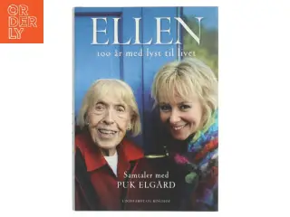 Ellen : 100 år med lyst til livet af Puk Elgård (Bog)