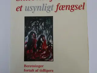 Skæbner fra et usynligt fængsel. Af Irma Lauridsen