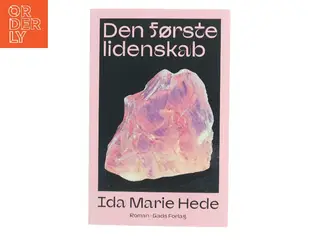 Den første lidenskab : roman af Ida Marie Hede (Bog)