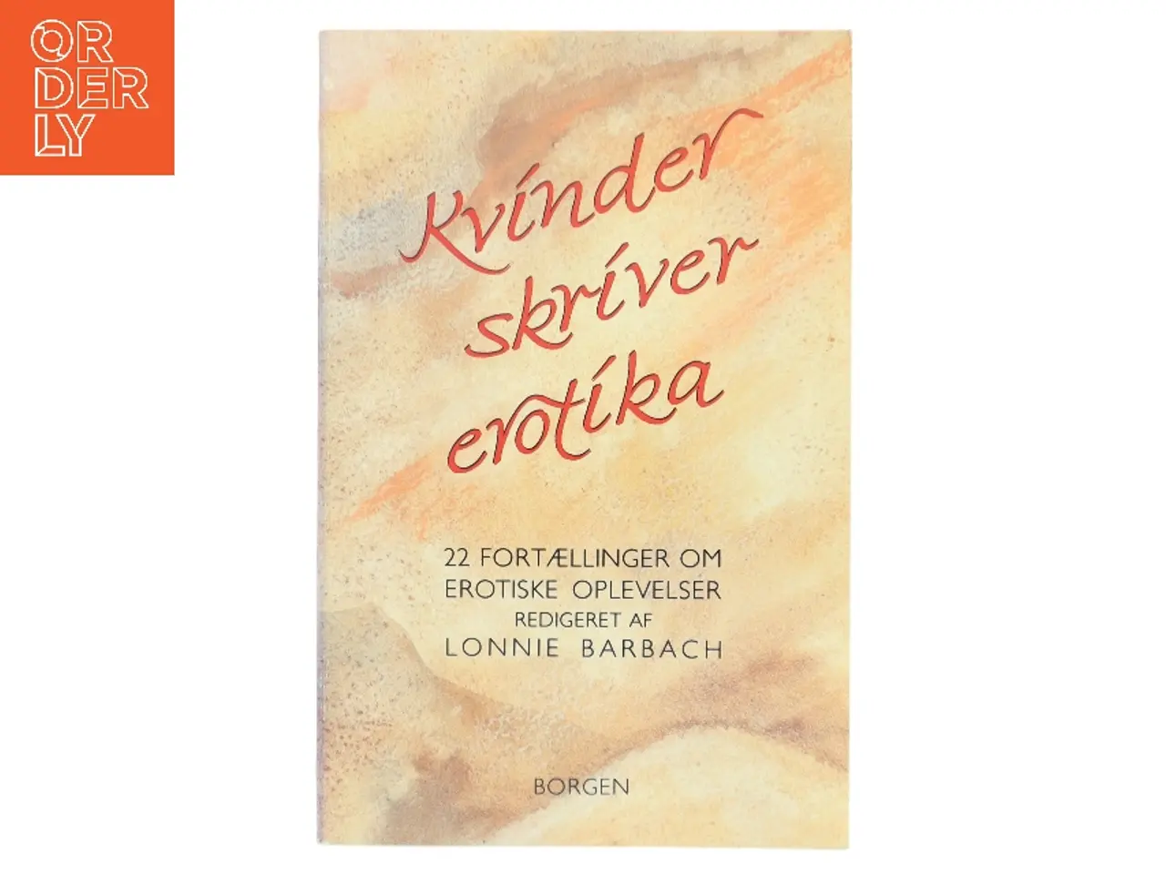 Billede 1 - Kvinder skriver erotika : 22 fortællinger om erotiske oplevelser af Lonnie Barbach (Bog)