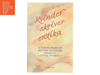 Kvinder skriver erotika : 22 fortællinger om erotiske oplevelser af Lonnie Barbach (Bog)