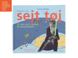 Sejt hverdagstøj til små helte, riddere og dragedræbere af Birgitte Grøn (Bog)