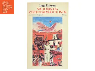 Victoria og verdensrevolutionen. Bind 2 af Inge Eriksen (Bog)