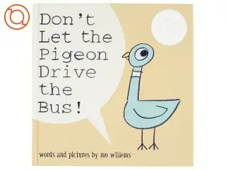 Don't Let the Pigeon Drive the Bus! af Mo Willems (Bog)