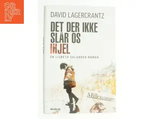 Det der ikke slår os ihjel af David Lagercrantz (Bog)