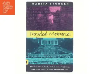 Tangled memories : the Vietnam War, the AIDS epidemic, and the politics of remembering af Marita Sturken (1957-) (Bog)
